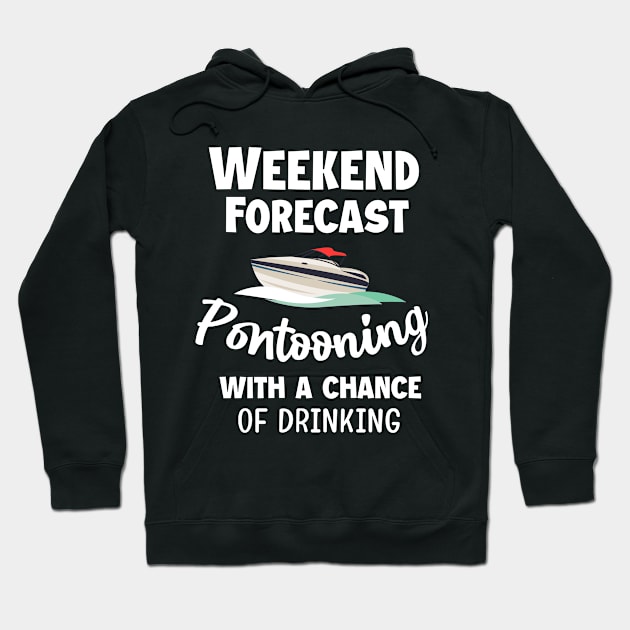 Weekend Forecast Pontooning Pontoon Boat Funny Boat Hoodie by dianoo